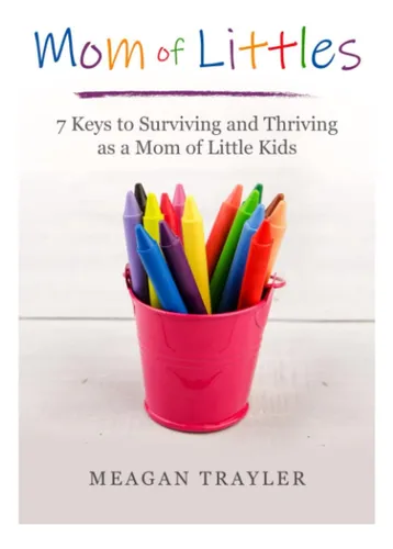 Libro: Mamá De Pequeños: 7 Claves Para Sobrevivir Y Prospera