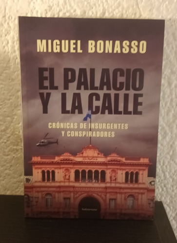 El Palacio Y La Calle - Miguel Bonasso