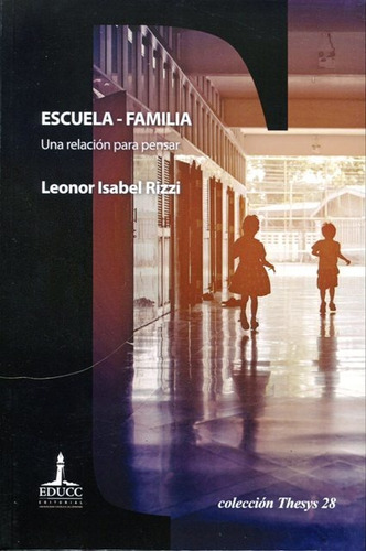 Escuela - Familia Una Relación Para Pensar, Rizzi, Educc