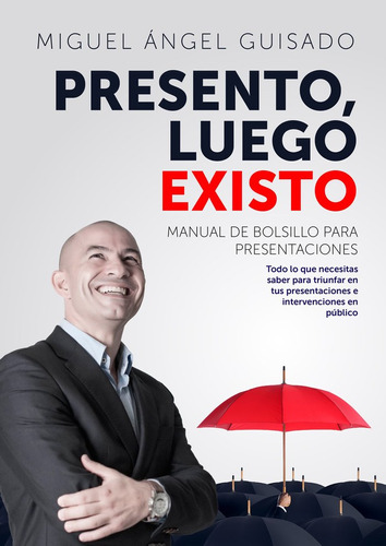 Presento Luego Existo - Miguel Angel Guisado Darias (comp...