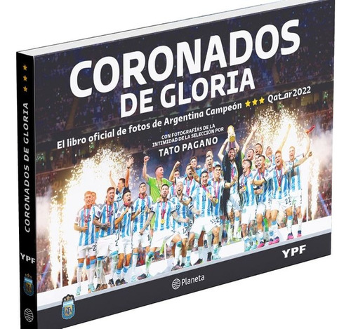 Coronados De Gloria - Libro Oficial De Fotos De Argentina Campeón - Planeta
