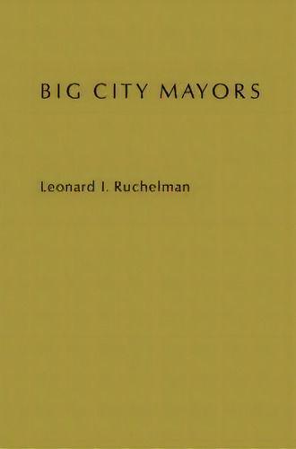 Big City Mayors, De Leonard I. Ruchelman. Editorial Abc Clio, Tapa Dura En Inglés