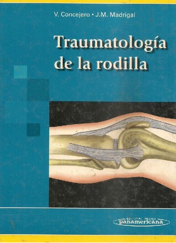 Libro Traumatología De La Rodilla De V Concejero J M Madriga