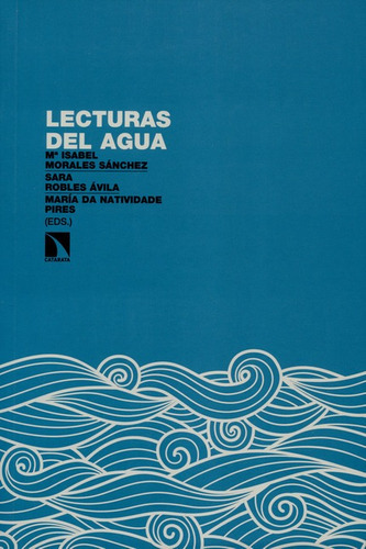 Lecturas Del Agua, De Mª Isabel Morales Sánchez. Editorial Los Libros De La Catarata, Tapa Blanda, Edición 1 En Español, 2016