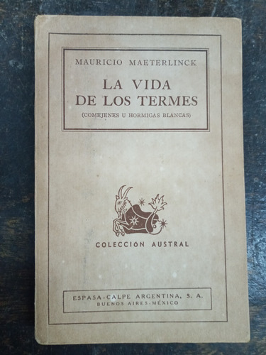 La Vida De Los Termes * Mauricio Maeterlinck * Espasa Calpe 