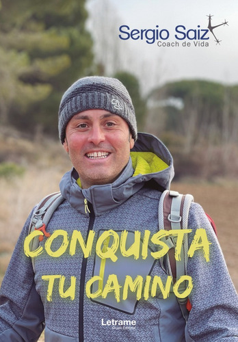 Conquista tu camino, de Sergio Saiz. Editorial Letrame, tapa blanda en español, 2022