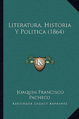 Libro Literatura, Historia Y Politica (1864) - Pacheco, J...