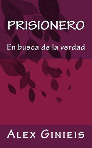 Libro Prisionero En Busca De La Verdad (spanish Edition)