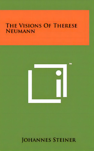 The Visions Of Therese Neumann, De Steiner, Johannes. Editorial Lightning Source Inc, Tapa Dura En Inglés