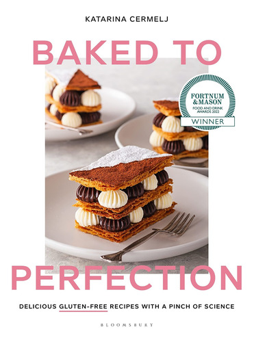 Baked To Perfection : Delicious Gluten-free Recipes With