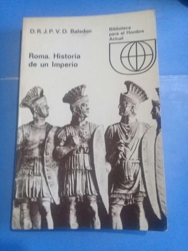 Roma Historia De Un Imperio - D.r.j.p.v.d. Balsdon