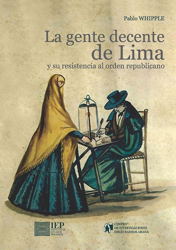 La Gente Decente De Lima Y Su Resistencia Al Orden Republ...