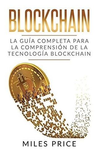 Libro : Blockchain: La Guia Completa Para La Comprension ...
