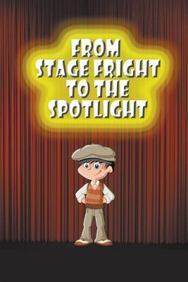 Libro From Stage Fright To The Spotlight - Jupiter Kids