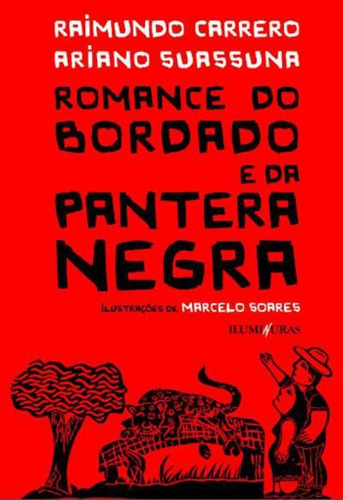 Romance Do Bordado E Da Pantera Negra, De Suassuna, Ariano. Editora Iluminuras, Capa Mole, Edição 1ª Edição - 2014 Em Português