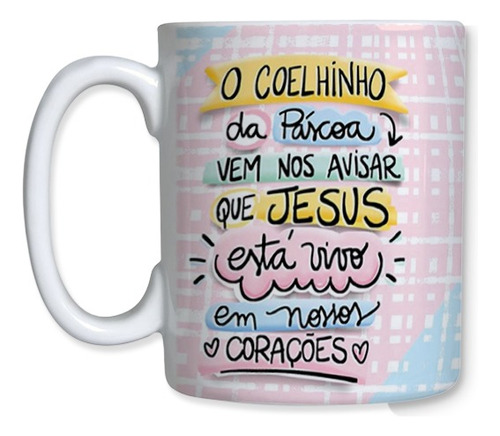 Caneca Ceramica Pascoa Coelho Jesus Vivo Coração