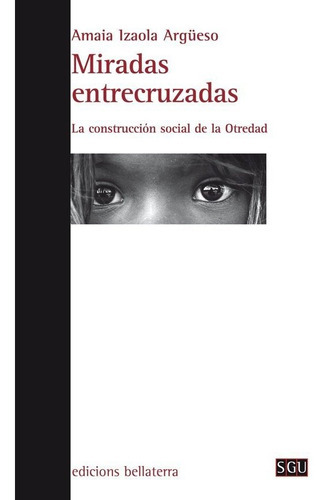 Miradas Entrecruzadas, De Izaola Argúeso, Amaia. Editorial Edicions Bellaterra, Tapa Blanda En Español