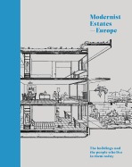 Modernist Estates - Europe: The Buildings And The People Who