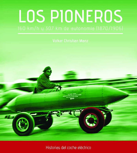 Los Pioneros. 160 Km/h Y 307 Km De Autonomãâa (1870-1906), De Manz, Volker Christian. Editorial Doce Calles, Tapa Blanda En Español