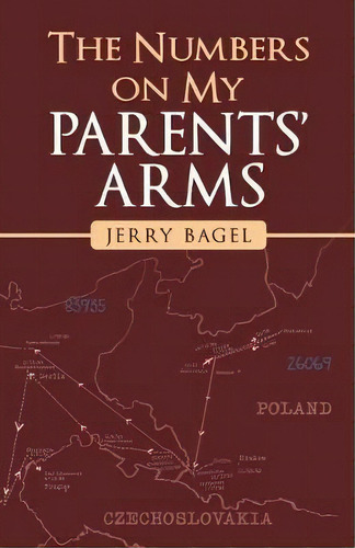 The Numbers On My Parents' Arms, De Jerry Bagel. Editorial Iuniverse, Tapa Blanda En Inglés