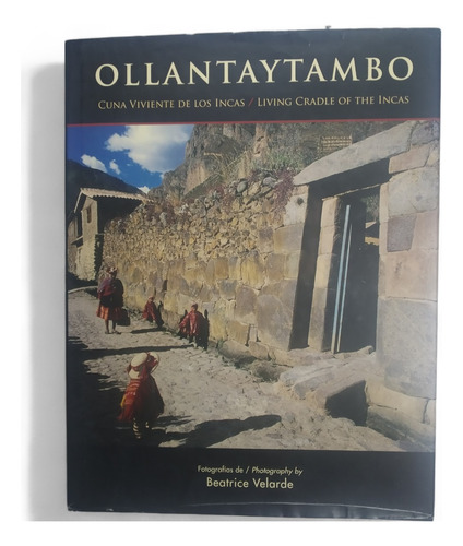 Ollantaytambo. Cuna Viviente De Los Incas