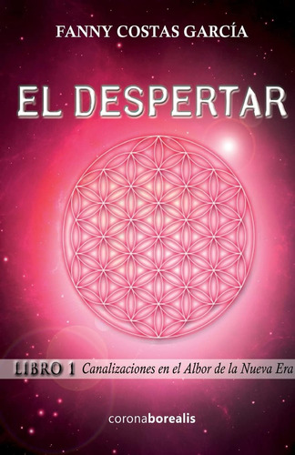 Libro: El Despertar: Canalizaciones En El Albor De La Nueva