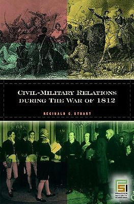 Libro Civil-military Relations During The War Of 1812 - S...