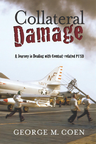 Collateral Damage: A Journey In Dealing With Combat-related Ptsd, De Coen, George M.. Editorial R R Bowker Llc, Tapa Blanda En Inglés
