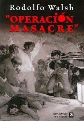 Operacion Masacre - Rodolfo Walsh