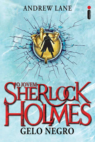 Gelo Negro, de Lane, Andrew. Série O jovem Sherlock Holmes (3), vol. 3. Editora Intrínseca Ltda., capa mole em português, 2012