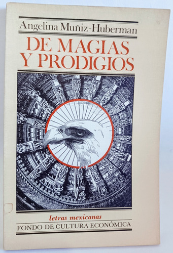 De Magias Y Prodigios Angelina Muñiz Huberman 