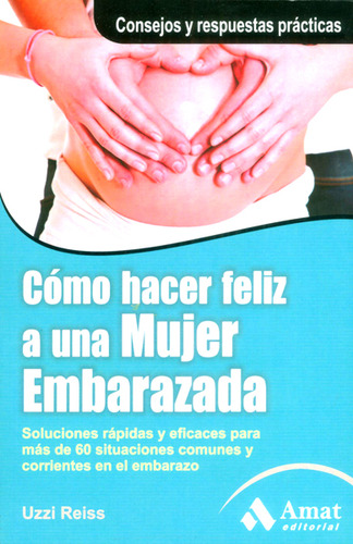 Cómo Hacer Feliz A Una Mujer Embarazada, De Uzzi Reiss. Editorial Ediciones Gaviota, Tapa Blanda, Edición 2012 En Español