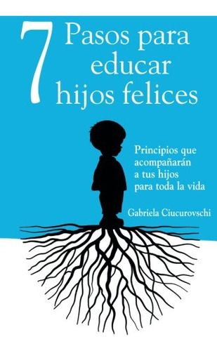 7 Pasos Para Educar Hijos Felices