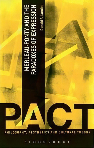 Merleau-ponty And The Paradoxes Of Expression, De Donald A. Landes. Editorial Continuum Publishing Corporation, Tapa Blanda En Inglés