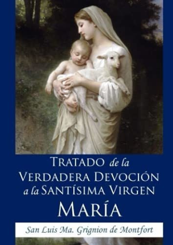 Tratado De La Verdadera Devocion A La Santisima..., De Grignion De Montfort, San Luis Mar. Editorial Independently Published En Español
