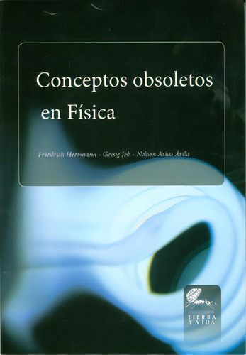 Conceptos obsoletos en física: Conceptos obsoletos en física, de Varios autores. Serie 9588723358, vol. 1. Editorial U. Distrital Francisco José de C, tapa blanda, edición 2011 en español, 2011