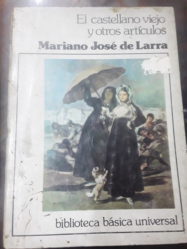 El Castellano Viejo Y Otros Artículos -mariano José De Larra