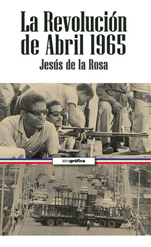 La Revolucion De Abril, De De La Rosa, Jesus. Editorial Createspace, Tapa Blanda En Español