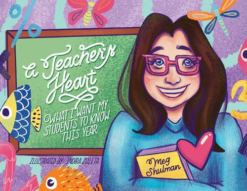 A Teacher's Heart: What I Want My Students to Know This Year, de Shulman, Meg. Editorial LIGHTNING SOURCE INC, tapa blanda en inglés