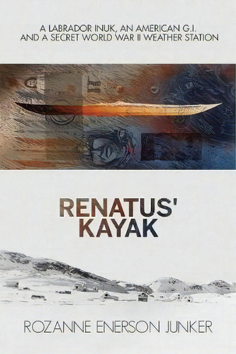 Renatus' Kayak, De Rozanne Enerson Junker. Editorial Polar Horizons Inc, Tapa Blanda En Inglés