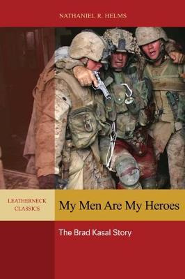 Libro My Men Are My Heroes : The Brad Kasal Story - Natha...