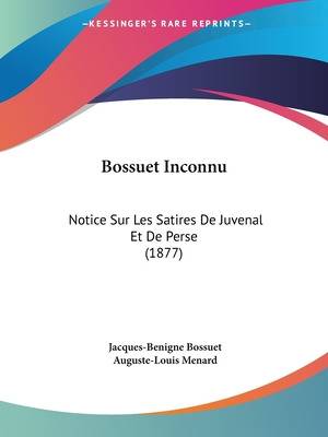 Libro Bossuet Inconnu: Notice Sur Les Satires De Juvenal ...