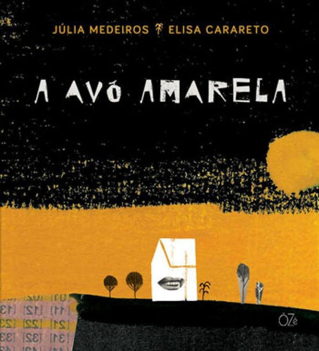 A Avó Amarela, De Medeiros, Júlia. Editora Oze Editora, Capa Mole, Edição 1ª Edição - 2018 Em Português