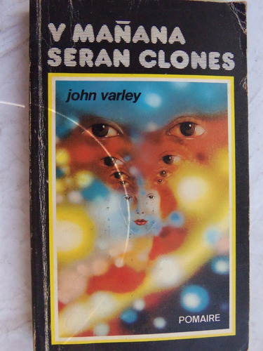 Y Mañana Seran Clones John Varley Ciencia Ficcion Pomaire