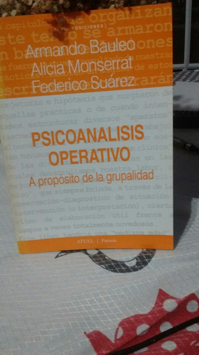 Psicoanálisis Operativo A .bauleo, A, Monserrat, F. Suárez