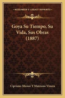 Libro Goya Su Tiempo, Su Vida, Sus Obras (1887) - Ciprian...