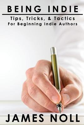 Libro Being Indie : Tips, Tricks, And Tactics For The Beg...