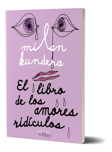 El Libro De Los Amores Ridículos  Milan Kundera - Tusquets