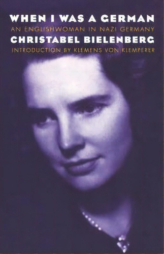 When I Was A German, 1934-1945, De Christabel Bielenberg. Editorial University Nebraska Press, Tapa Blanda En Inglés