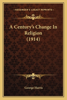 Libro A Century's Change In Religion (1914) - Harris, Geo...